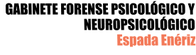 GABINETE FORENSE PSICOLÓGICO Y NEUROPSICOLÓGICO Espada Enériz
